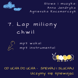 MP3 / 07. Łap miliony chwil / Śpiewaj i słuchaj 