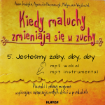 MP3 / 05. Jesteśmy żaby, aby, aby / Kiedy maluchy zmieniają się w zuchy 